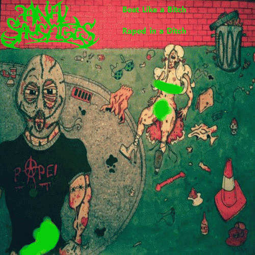 Beat Like a Bitch - Raped in a Ditch